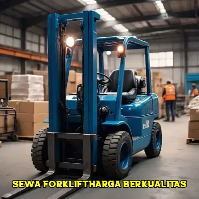 5 Tips Menemukan Sewa Forklift Harga Terbaik untuk Proyek Anda